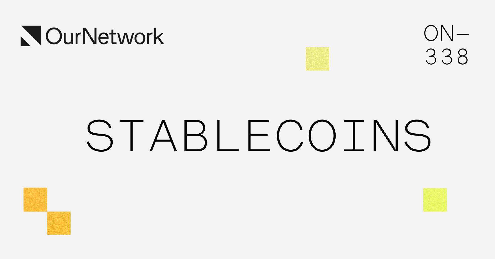 ON–338: Stablecoins Pt. 2 💰