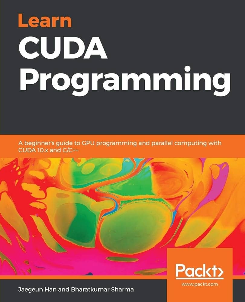 Learn CUDA Programming: A beginner's guide to GPU programming and parallel computing with CUDA 10.x and C/C++ : Han, Jaegeun, Sharma, Bharatkumar: Amazon.in: Books Learn CUDA Programming: A beginner's guide to GPU programming and parallel computing with CUDA 10.x and C/C++ : Han, Jaegeun, Sharma, Bharatkumar: Amazon.in: Books