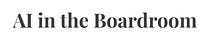 AI in the Boardroom