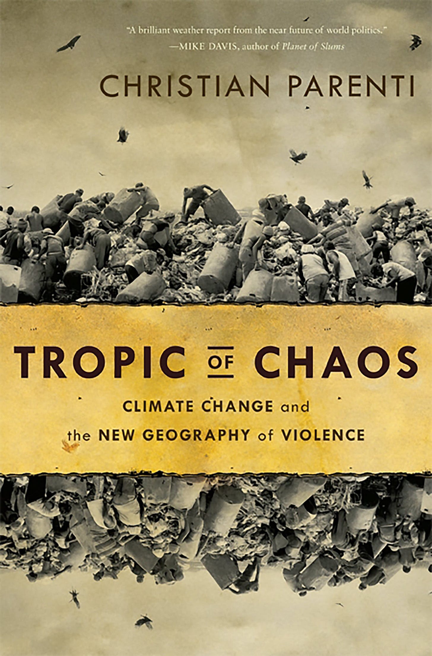 Tropic of Chaos: Climate Change and the New Geography of Violence by  Christian Parenti - Books - Hachette Australia