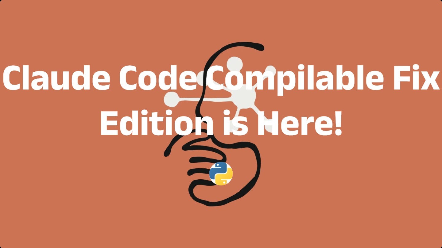 Claude Code Compilable Fix Edition is Here! - by Meng Li