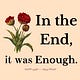 In The End, It Was Enough.