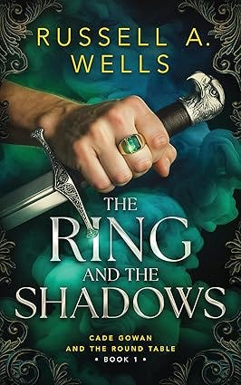 The Ring and the Shadows (Cade Gowan and the Round Table Book 1)