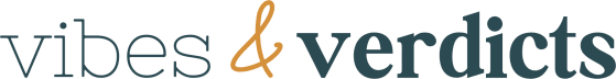 Vibes & Verdicts