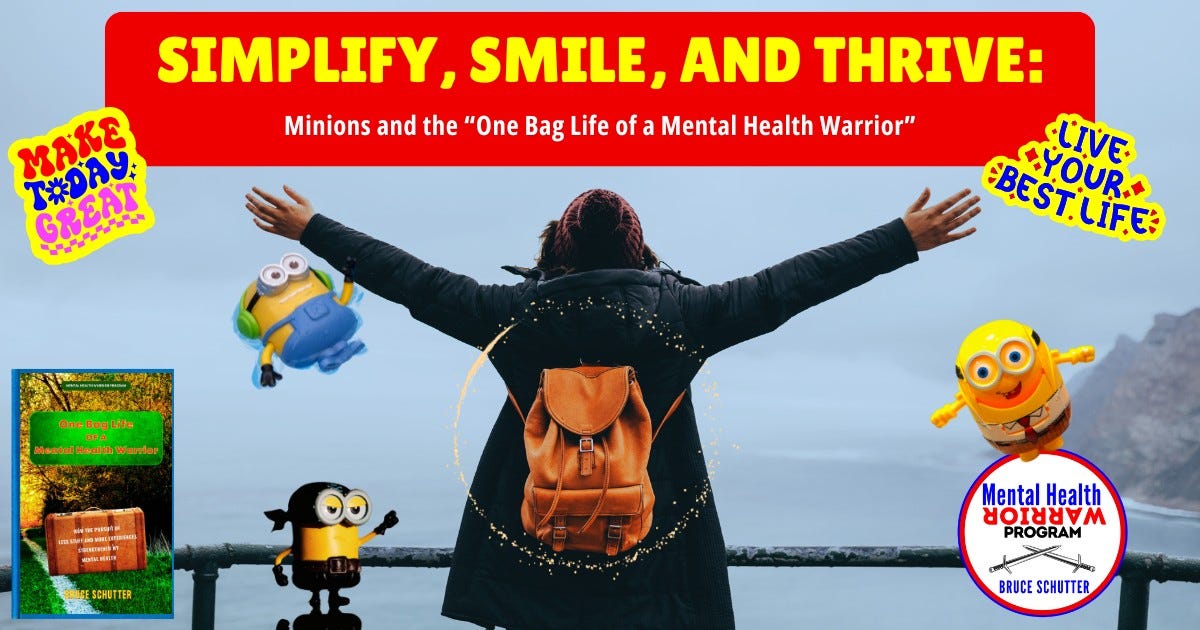 Simplify, Smile, and Thrive: Minions and the "One Bag Life of a Mental Health Warrior"