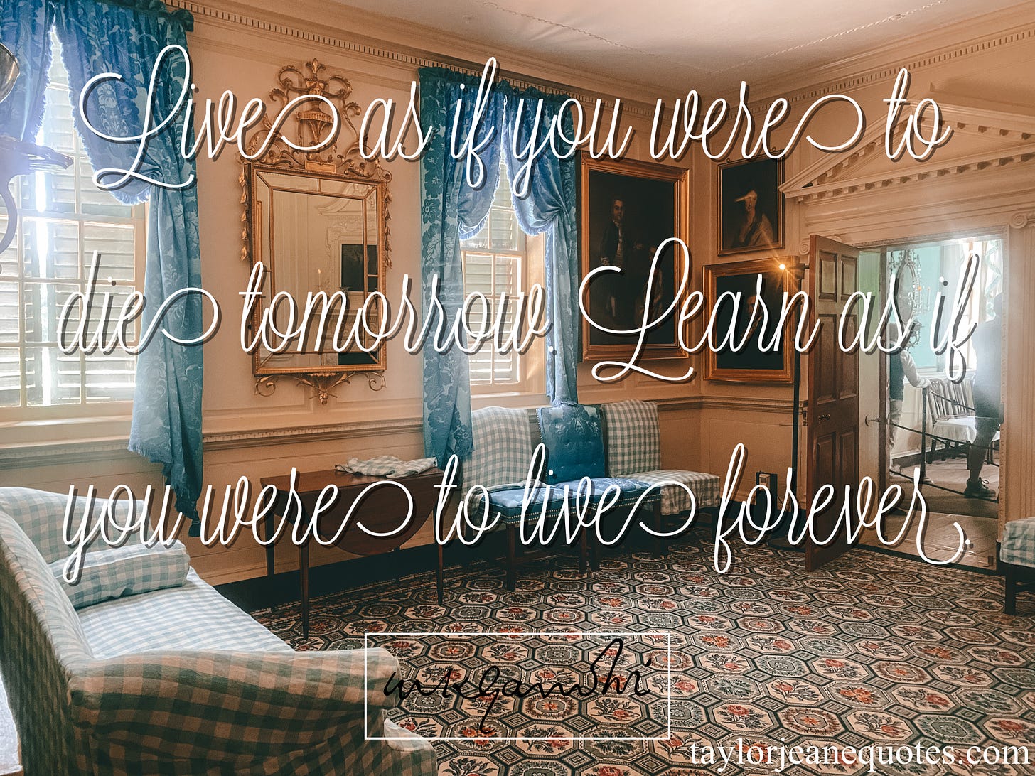 taylor jeane quotes, quote of the day, quotes, mahatmas gandhi, gandhi, motivational quotes, inspirational quotes, positive quotes, uplifting quotes, yolo quotes, mahatmas gandhi quotes, gandhi quotes, mount vernon, george washington's house