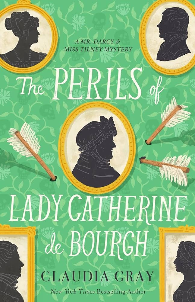 The Perils of Lady Catherine de Bourgh (MR. DARCY & MISS TILNEY MYSTERY)