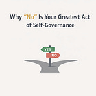 Why "No" Is Your Greatest Act of Self-Governance