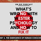 The Emergence of Human Consciousness: A Dialectical Materialist Perspective | What's Wrong With Western Psychology and How to Fix It—Part 3