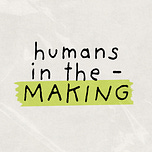 humans in the making
