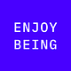 ENJOY BEING