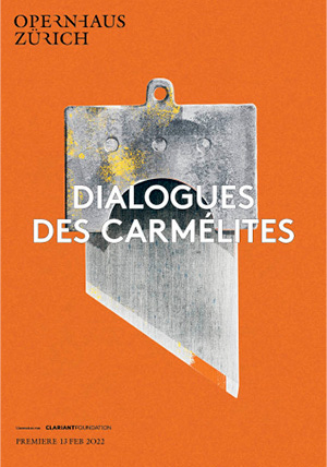 A poster for an Opernhaus Zürich production of Dialogues des Carmélites. It features the image of a guillotine blade over an orange background. A poster for an Opernhaus Zürich production of Dialogues des Carmélites. It features the image of a guillotine blade over an orange background.