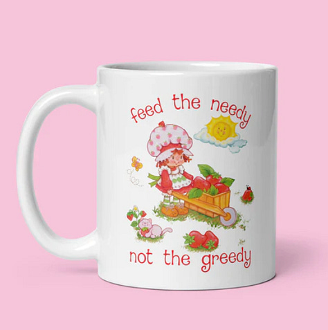 "Corporate greed kills the seas" dolphin sticker, "Feed the needy not the greedy" Strawberry Shortcake mug, "Abort the patriarchy" kitten sticker