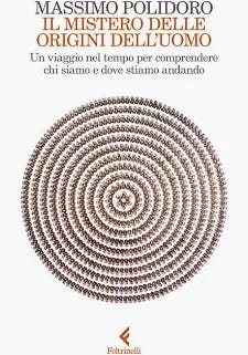 Il mistero delle origini dell'uomo. Un viaggio nel tempo per comprendere chi siamo e dove stiamo andando