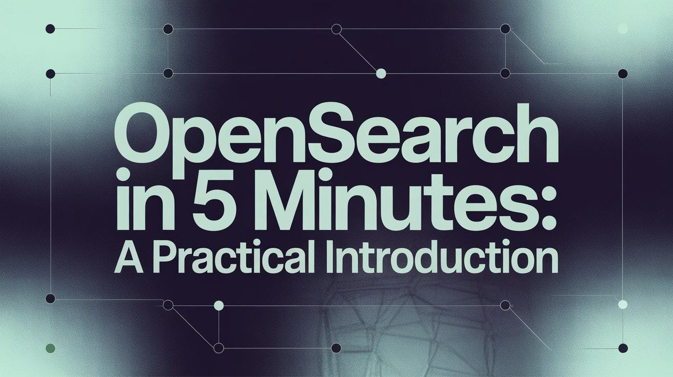 OpenSearch in 5 Minutes: A Practical Introduction