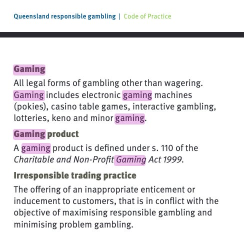 "Gaming: All legal forms of gambling other than wagering. Gaming includes electronic gaming machines (pokies), casino table games, interactive gambling, lotteries, keno and minor gaming."