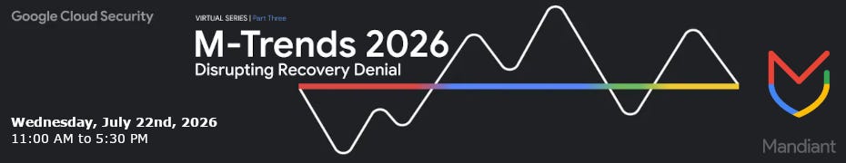 M-Trends 2026: Disrupting Recovery Denial (July 22nd) M-Trends 2026: Disrupting Recovery Denial (July 22nd)