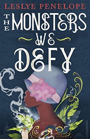 The Monsters We Defy by Leslye Penelope