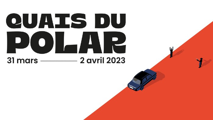 Quais du Polar 2023, un rendez-vous international Ă Lyon Quais du Polar 2023, un rendez-vous international Ă Lyon