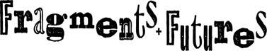 Fragments & Futures