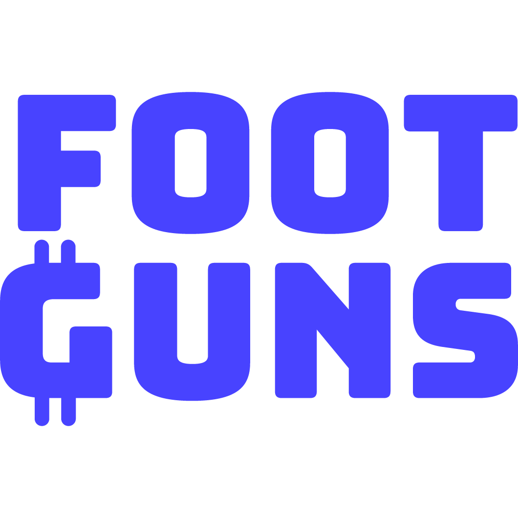 Foot Guns