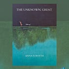 Review: 'The Unknown, Great' by Anna Forsyth