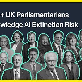 100+ UK Parliamentarians Acknowledge AI Extinction Risk