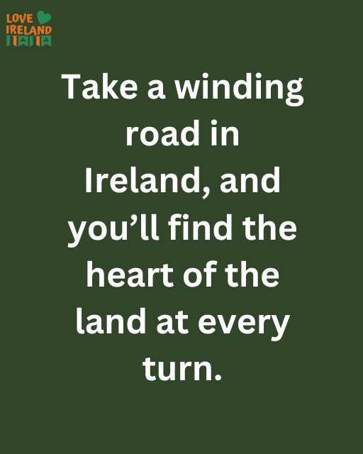 May be an image of map and text that says "LOVE IRELAND 1内I肉 Take a winding road in Ireland, and you'll find the heart of the land at every turn."