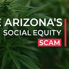 Arizona’s $250 Million Social Equity Heist: Broken Promises, Political Maneuvers, and Fraud Shielded