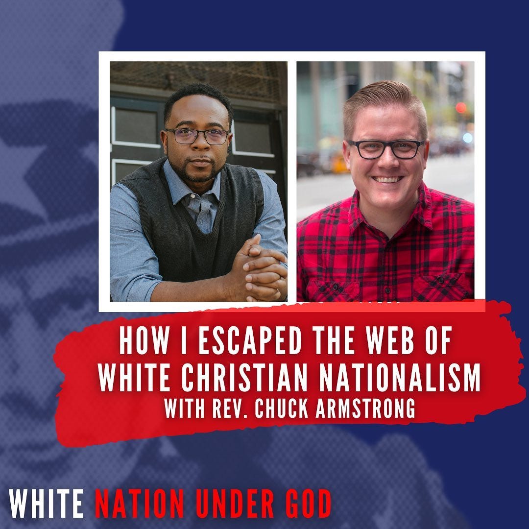 May be an image of 2 people, beard, eyeglasses and text that says 'HOW I ESCAPED THE WEB OF WHITE CHRISTIAN NATIONALISM WITH REV. CHUCK ARMSTRONG WHITE NATION UNDER GOD'