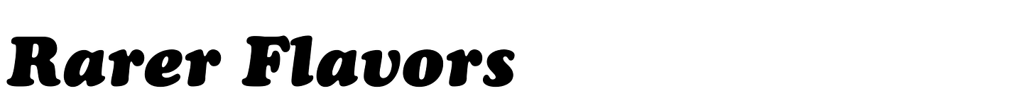 Rarer Flavors Rarer Flavors