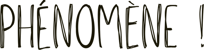 Phénomène !