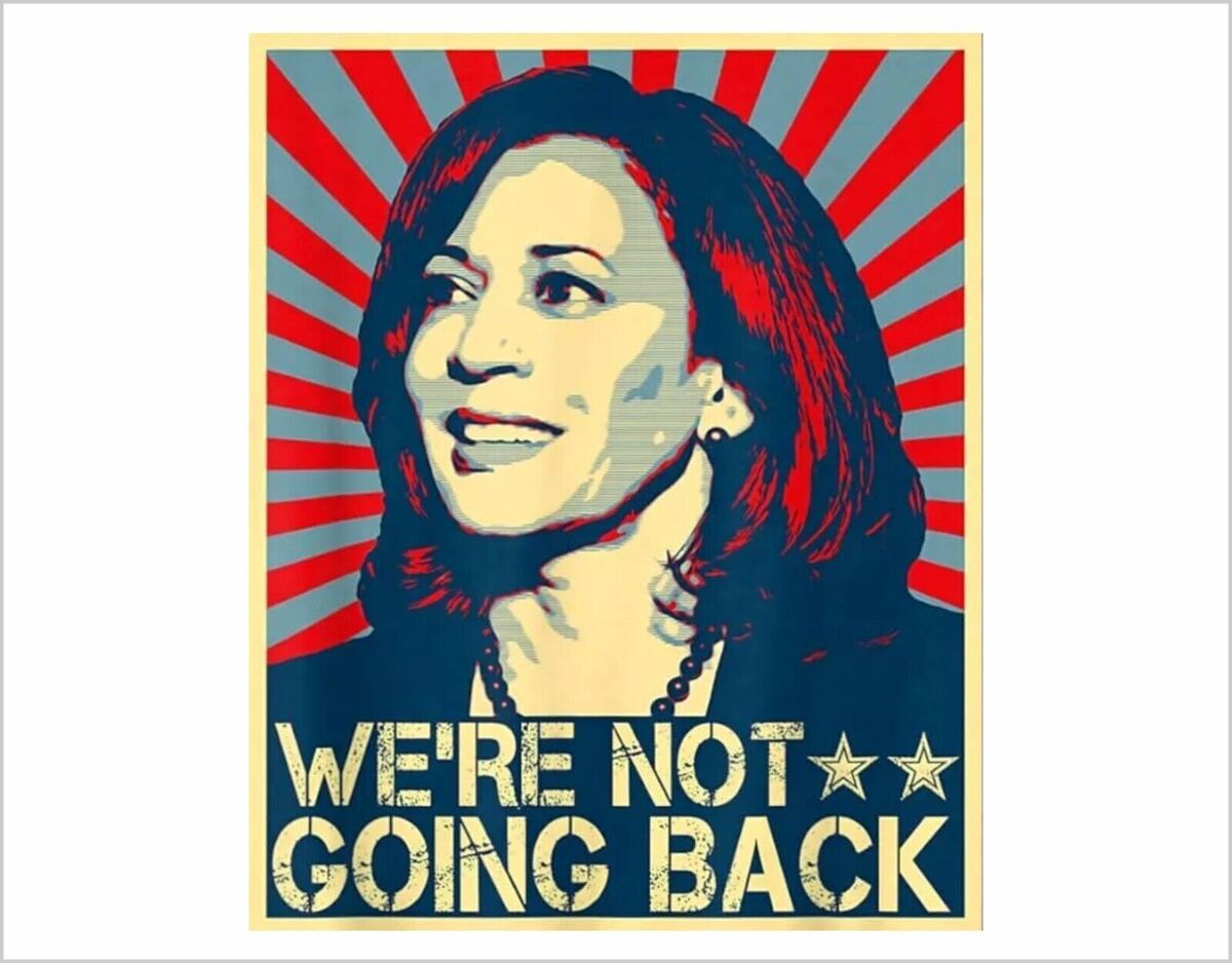 Image of Kamala Harris in three-quarters profile with the legend WE'RE NOT GOING BACK under her picturte Image of Kamala Harris in three-quarters profile with the legend WE'RE NOT GOING BACK under her picturte