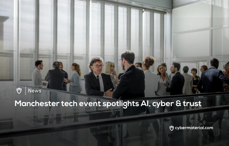Manchester Tech Event Focused on AI and Cyber Trust