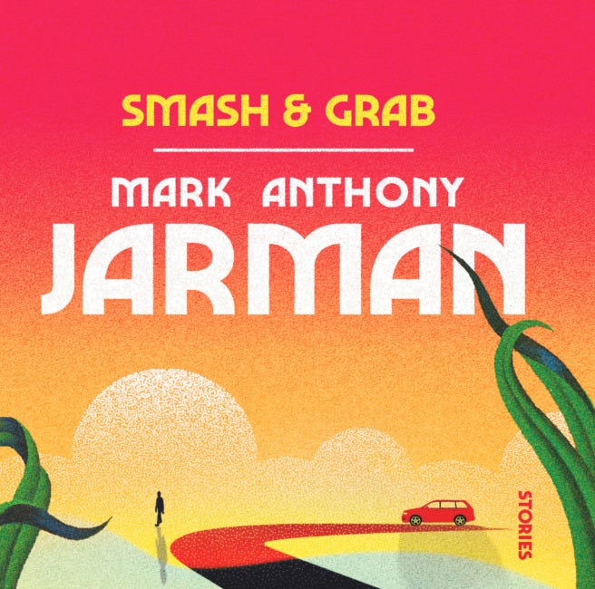 Smash and Grab by Mark Anthony Jarman