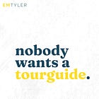 Nobody Wants a Tour Guide