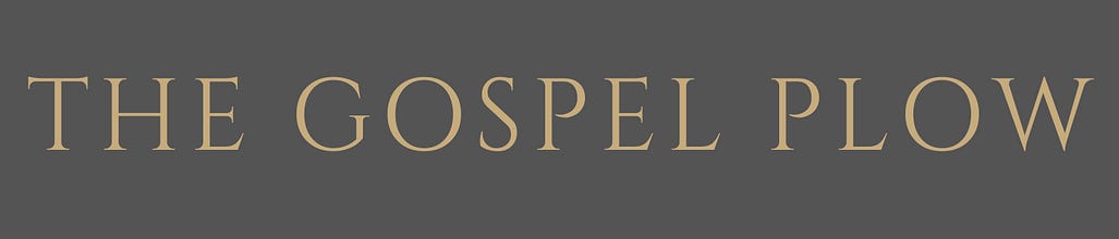 The Gospel Plow: Tilling the Soil of the Kingdom