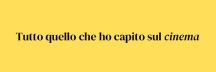 Tutto quello che ho capito sul cinema