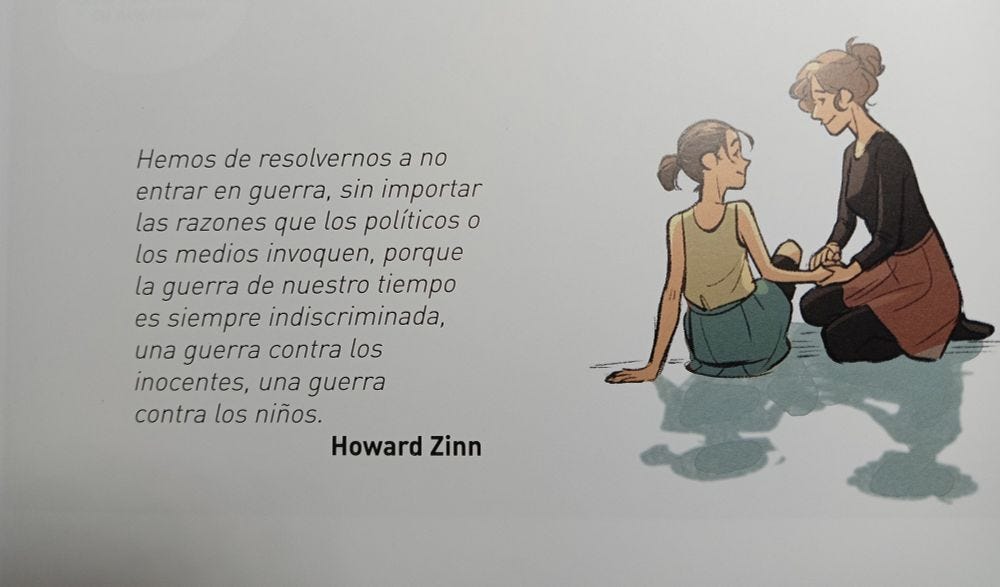 Hemos de resolvernos a no entrar en guerra, sin importar las razones que los políticos o los medios invoquen, porque la guerra de nuestro tiempo es siempre indiscriminada, una guerra contra los inocentes, una guerra contra los niños.
Howard Zinn
