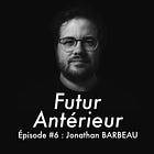 Épisode #6 : Jonathan BARBEAU