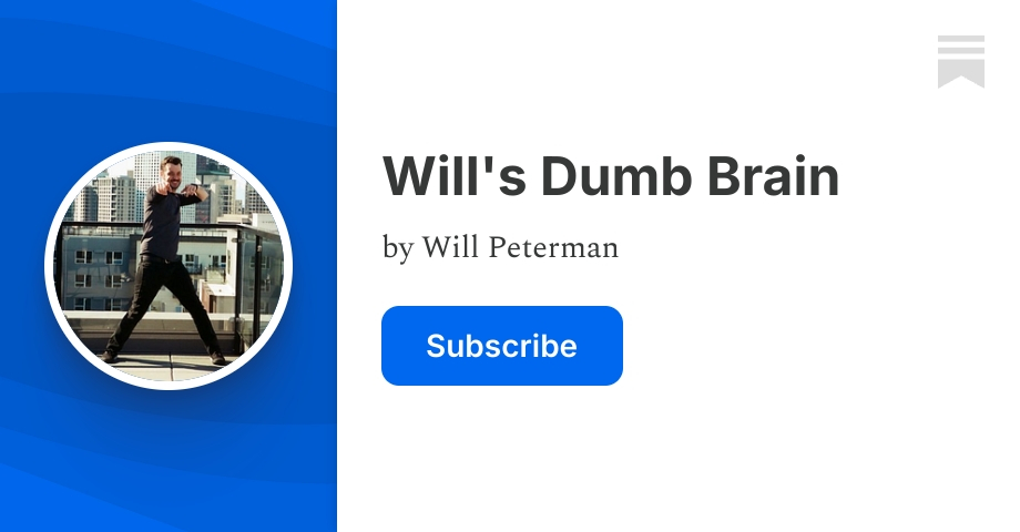 Will's Dumb Brain | Substack