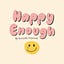 Happy Enough