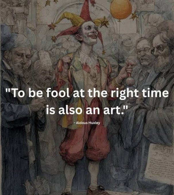 A jester in a colorful costume with a pointed hat, standing and holding a small object. Surrounding the jester are several people in historical attire, depicted in a detailed, painted style. Text overlay reads "‘To be fool at the right time is also an art.’ - Aldous Huxley".