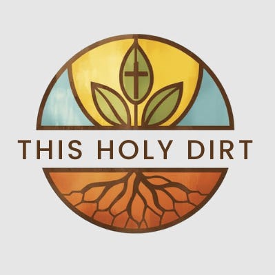 This Holy Dirt: Meditations on Faith & Ecology