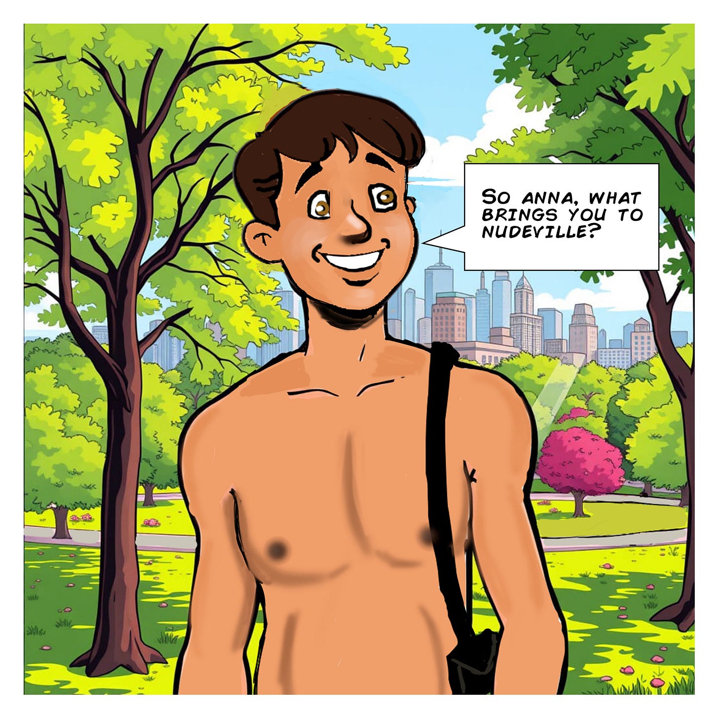 Panel 2: A smiling nude man with a bag strap over his shoulder stands in a sunny park and asks, “So Anna, what brings you to Nudeville?”
