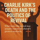 Charlie Kirk’s Death and the Politics of Revival