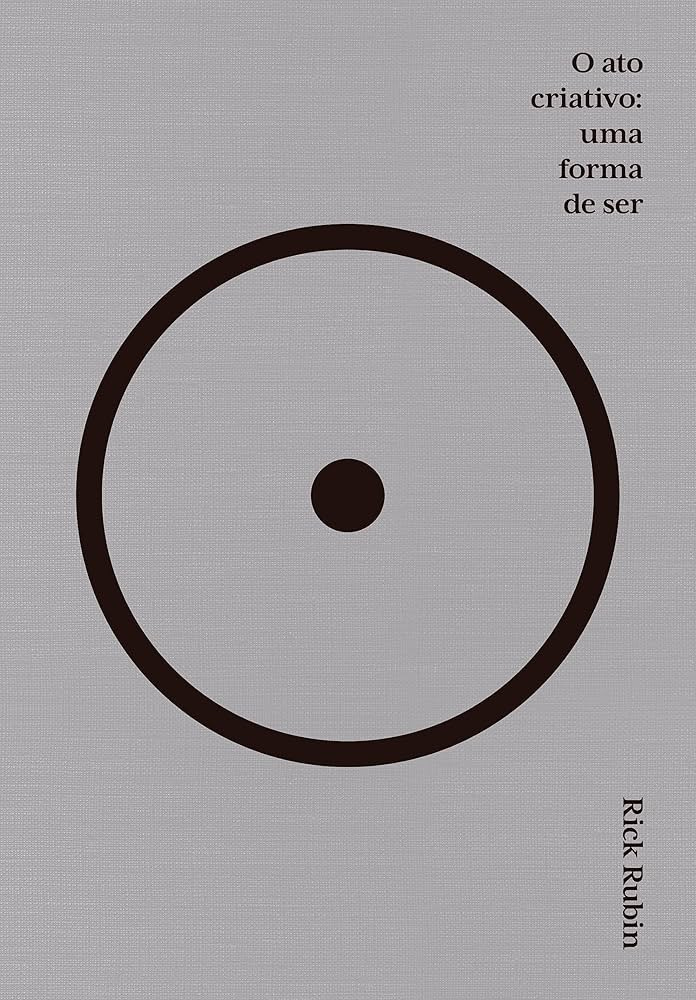 O ato criativo: Uma forma de ser | Amazon.com.br