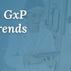 What Our Auditors Are Finding Lately: 7 Trends Across GMP, GLP, GCP, and Device Work (Q2 2026)