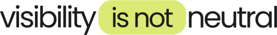 Visibility is Not Neutral
