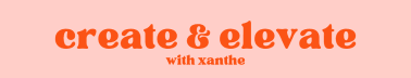 create & elevate with xanthe